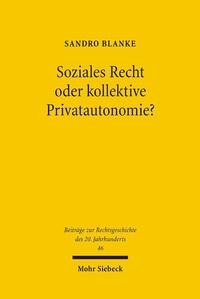 Abbildung von: Soziales Recht oder kollektive Privatautonomie? - Mohr Siebeck
