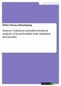 Abbildung von: Sensory evaluation and phytochemical analysis of bread fortified with dandelion leaf powder - GRIN Verlag