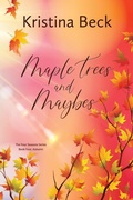 Cover: Maple Trees and Maybes - Kristina Beck