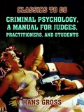 Cover: Criminal Psychology, A Manual for Judges, Practitioners, and Students - OTB eBook publishing