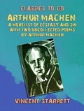 Cover: Arthur Machen A Novelist of Ecstasy and Sin With Two Uncollected Poems by Arthur Machen - OTB eBook publishing