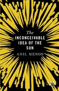 Cover: The Inconceivable Idea of the Sun - Hachette India