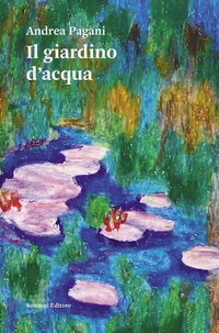 Abbildung von: Il giardino d'acqua - Carvifoglio;Ronzani Editore