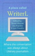 Cover: A Place Called WriterL: Where the Conversation Was Always About Literary Journalism - Mr. Write Coach LLC