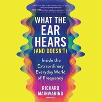 Enlarge image Cover: What the Ear Hears (and Doesn't) - Blackstone Publishing