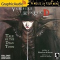 Cover: Vampire Hunter D: Volume 4 - Tale of the Dead Town [Dramatized Adaptation] - Graphic Audio