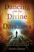 Cover: Dancing with the Divine and the Darkness - Chuck's Paranormal Adventures, LLC