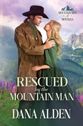 Cover: Rescued by the Mountain Man - Dana Alden