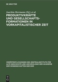 Cover: Produktivkr&auml;fte und Gesellschaftsformationen in vorkapitalistischer Zeit - De Gruyter