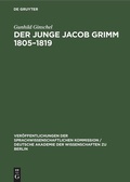 Cover: Der Junge Jacob Grimm 1805-1819 - De Gruyter