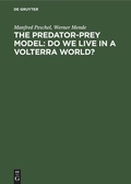 Cover: The Predator-Prey Model: Do We Live in a Volterra World? - De Gruyter