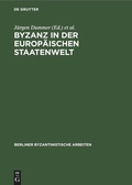 Cover: Byzanz in der europ&auml;ischen Staatenwelt - De Gruyter