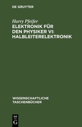 Cover: Elektronik f&uuml;r den Physiker VI: Halbleiterelektronik - De Gruyter