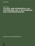Cover: Tilleda. Eine K&ouml;nigspfalz am Kyffh&auml;user, Teil 2: Die Vorburg und Zusammenfassung - De Gruyter