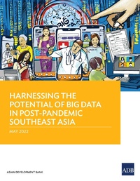 Abbildung von: Harnessing the Potential of Big Data in Post-Pandemic Southeast Asia - Asian Development Bank