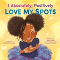 Cover: I Absolutely, Positively Love My Spots - HarperCollins