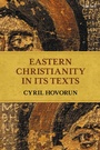 Cover: Eastern Christianity in Its Texts - T.& T.Clark Ltd