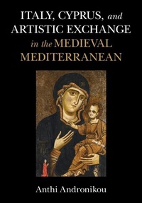 Abbildung von: Italy, Cyprus, and Artistic Exchange in the Medieval Mediterranean - Cambridge University Press