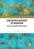 Cover: (Un)sighted Archives of Migration - Routledge