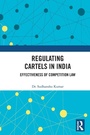 Cover: Regulating Cartels in India - Routledge India