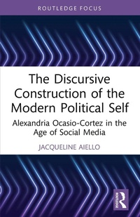 Enlarge image Cover: The Discursive Construction of the Modern Political Self - Routledge