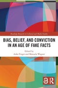 Cover: Bias, Belief, and Conviction in an Age of Fake Facts - Routledge