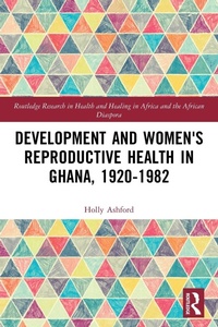 Abbildung von: Development and Women's Reproductive Health in Ghana, 1920-1982 - Routledge