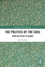 Cover: The Politics of the Soul - Routledge