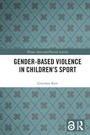 Cover: Gender-Based Violence in Children's Sport - Routledge