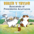 Cover: Baker Y Taylor: Buscando Al Presidente Acurrucos (Baker and Taylor: Searching for President Snuggles) - Paw Prints Publishing