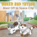 Cover: Baker and Taylor: Blast Off to Space City - Paw Prints Publishing
