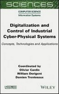 Enlarge image Cover: Digitalization and Control of Industrial Cyber-Physical Systems - Concepts, Technologies and Applications - Wiley