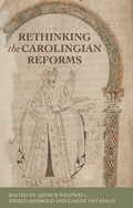 Cover: Rethinking the Carolingian Reforms - Manchester University Press