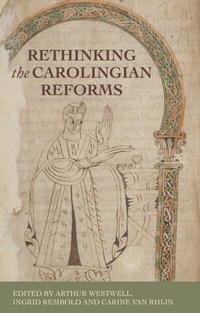 Enlarge image Cover: Rethinking the Carolingian Reforms - Manchester University Press