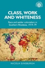 Cover: Class, Work and Whiteness - Manchester University Press