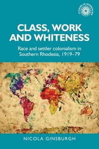 Enlarge image Cover: Class, Work and Whiteness - Manchester University Press