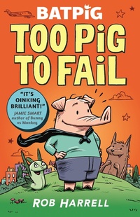 Enlarge image Cover: Batpig: Too Pig to Fail - Walker Books Ltd