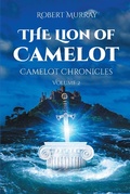 Cover: The Lion of Camelot - Page Publishing, Inc.