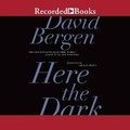 Cover: Here the Dark - Recorded Books, Inc.
