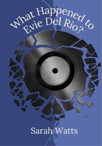 Enlarge image Cover: What Happened to Evie Del Rio? - Cahill Davis Publishing