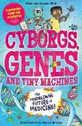 Cover: Cyborgs, Genes and Tiny Machines - Welbeck Children's Books