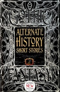 Cover: Alternate History Short Stories - Flame Tree Publishing