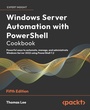 Cover: Windows Server Automation with PowerShell Cookbook, Fifth Edition - Packt Publishing