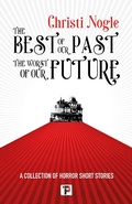 Cover: The Best of Our Past, the Worst of Our Future - Flame Tree Press