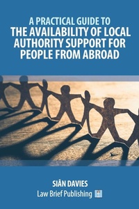 Abbildung von: A Practical Guide to the Availability of Local Authority Support for People from Abroad - Law Brief Publishing