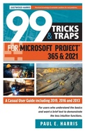 Cover: 99 Tricks and Traps for Microsoft Project 365 and 2021 - Eastwood Harris Pty Ltd
