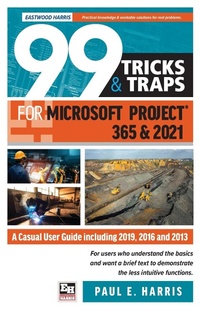 Abbildung von: 99 Tricks and Traps for Microsoft Project 365 and 2021 - Eastwood Harris Pty Ltd