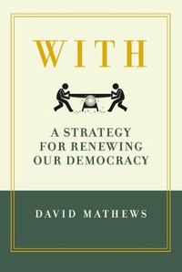 Enlarge image Cover: With: A Strategy for Renewing Our Democracy - Kettering Foundation