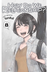 Enlarge image Cover: How Do We Relationship?, Vol. 8 - Viz Media, Subs. of Shogakukan Inc