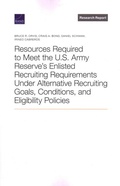 Cover: Resources Required to Meet the U.S. Army Reserve's Enlisted Recruiting Requirements Under Alternative Recruiting Goals, Conditions, and Eligibility Policies - RAND Corporation